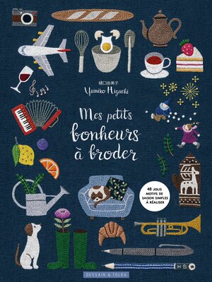 cover image of Mes petits bonheurs à broder